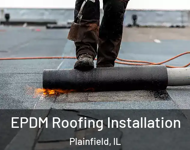  EPDM Roofing Installation Plainfield, IL
