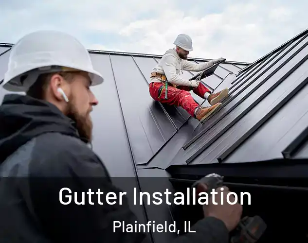  Gutter Installation Plainfield, IL