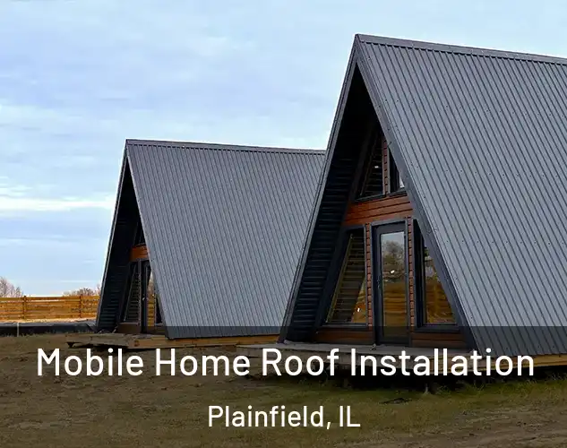  Mobile Home Roof Installation Plainfield, IL
