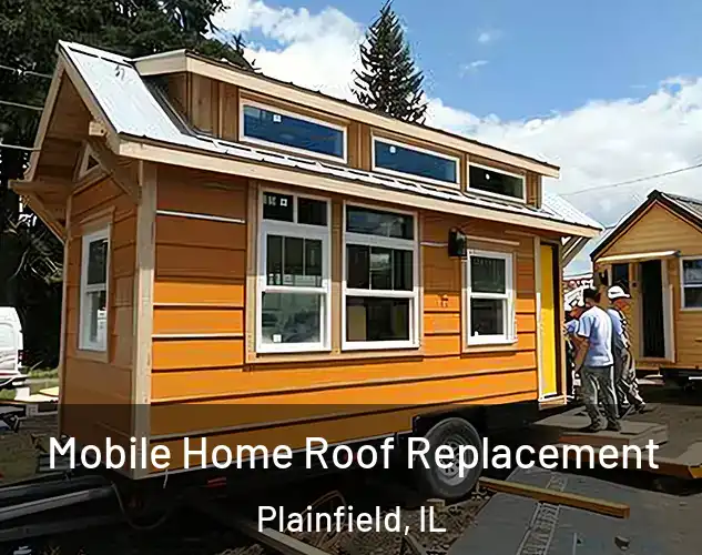  Mobile Home Roof Replacement Plainfield, IL