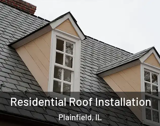  Residential Roof Installation Plainfield, IL
