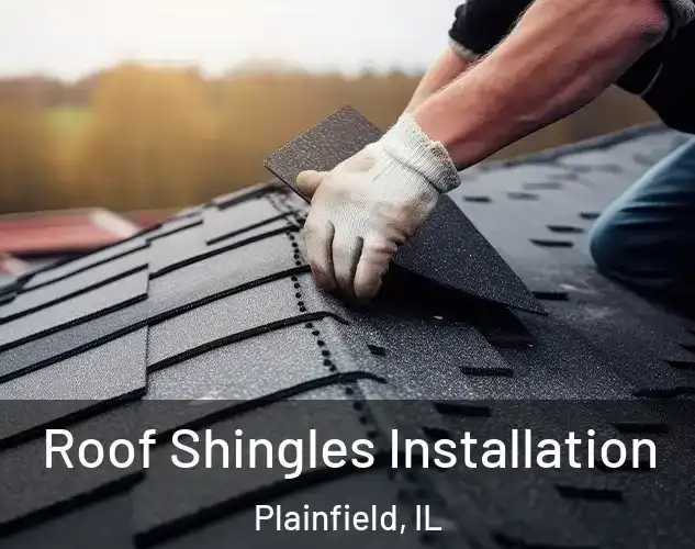  Roof Shingles Installation Plainfield, IL