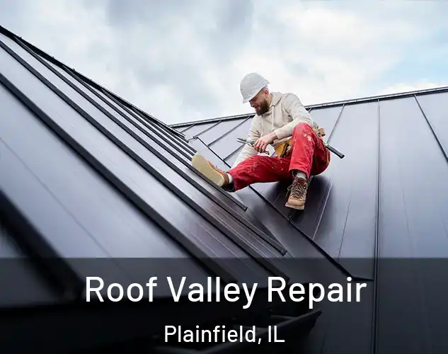  Roof Valley Repair Plainfield, IL