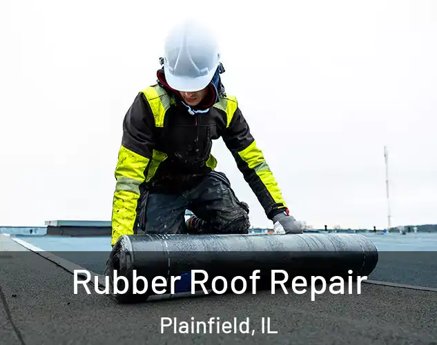  Rubber Roof Repair Plainfield, IL