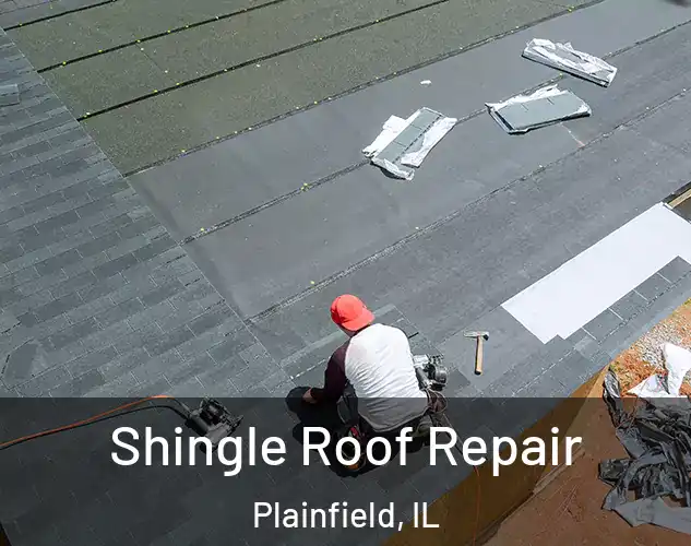  Shingle Roof Repair Plainfield, IL