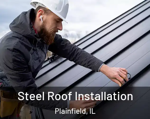  Steel Roof Installation Plainfield, IL